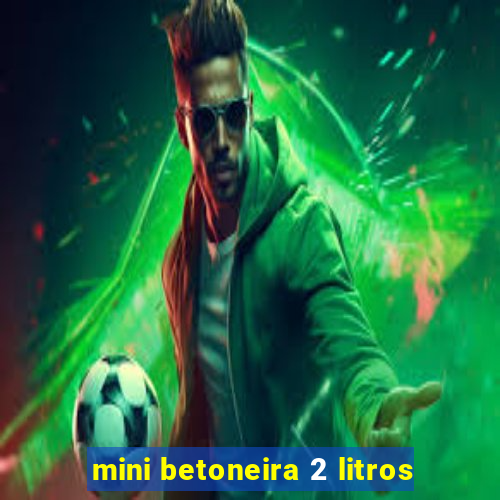 mini betoneira 2 litros